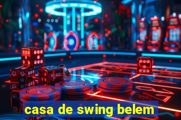 casa de swing belem